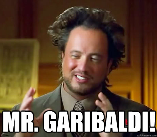  Mr. Garibaldi! -  Mr. Garibaldi!  Ancient Aliens