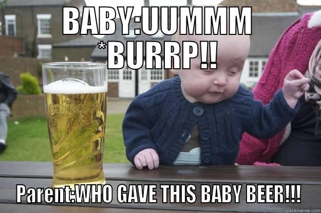 FUNNY BABY FAIL!! - BABY:UUMMM *BURRP!! PARENT:WHO GAVE THIS BABY BEER!!! drunk baby