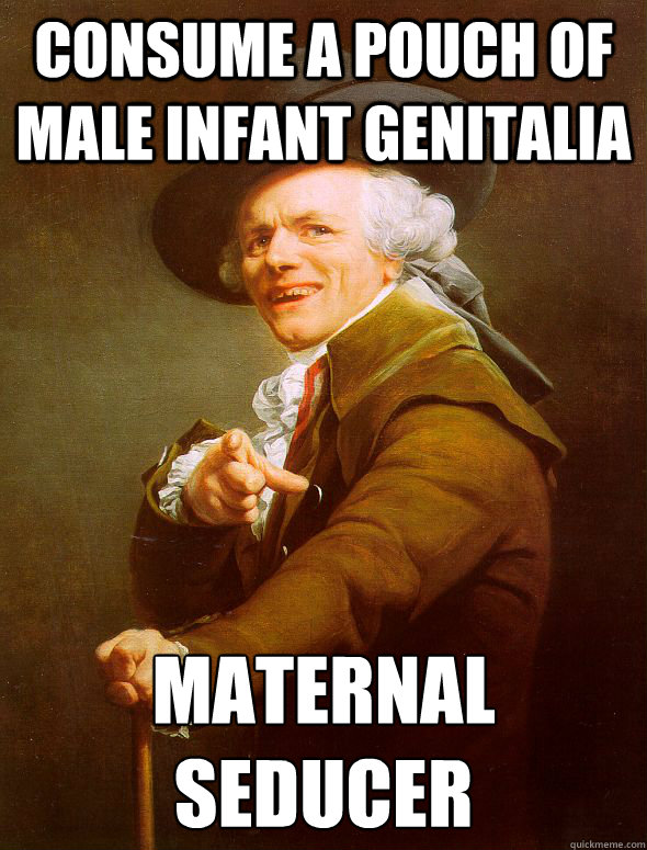 Consume a pouch of male infant genitalia maternal﻿ seducer  Joseph Ducreux