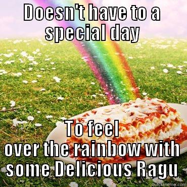 Ragu ragu ragu  - DOESN'T HAVE TO A SPECIAL DAY TO FEEL OVER THE RAINBOW WITH SOME DELICIOUS RAGU Misc