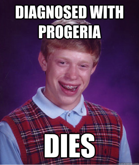 DIAGNOSED WITH PROGERIA DIES - DIAGNOSED WITH PROGERIA DIES  Misc