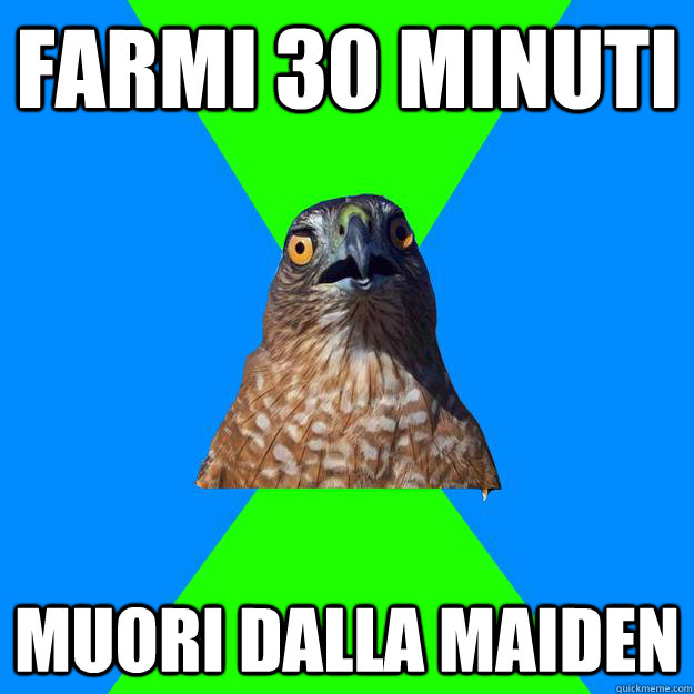 farmi 30 minuti muori dalla MAIDEN  Hawkward