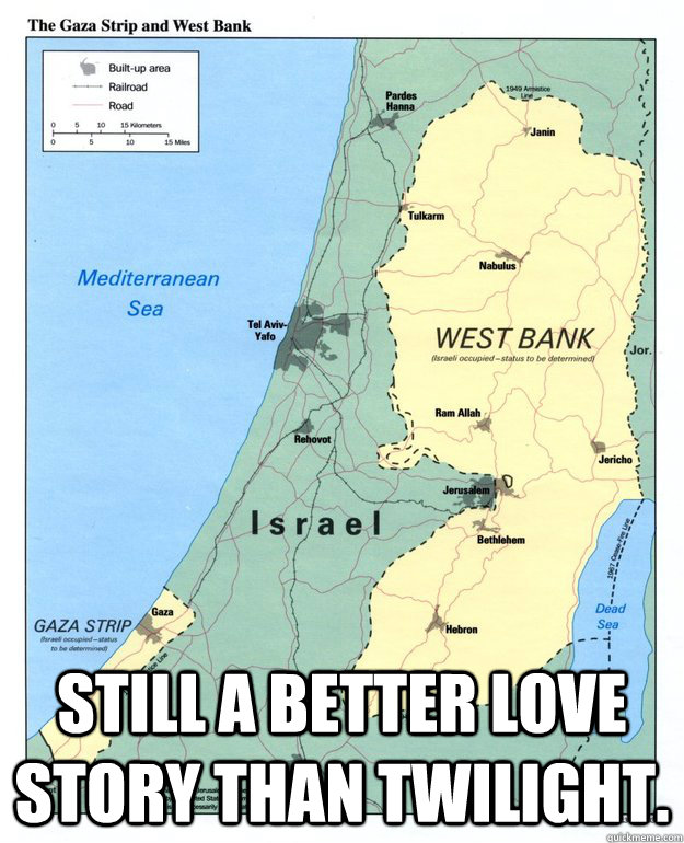  Still a better love story than Twilight.  israel-palestine