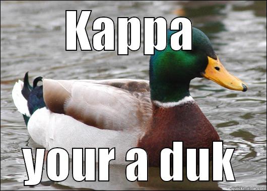 KAPPA YOUR A DUK Actual Advice Mallard