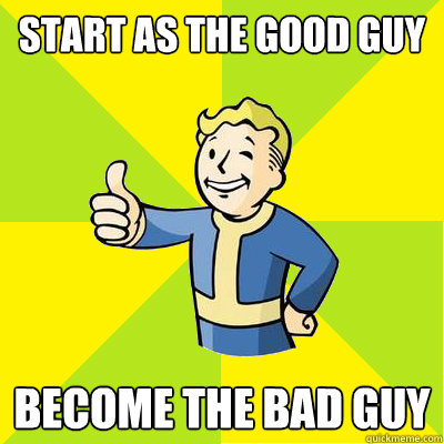 start as the good guy BECOME THE BAD GUY  Fallout new vegas