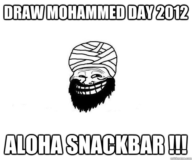 Draw Mohammed Day 2012 Aloha Snackbar !!! - Draw Mohammed Day 2012 Aloha Snackbar !!!  Happy Draw M0 day! 3