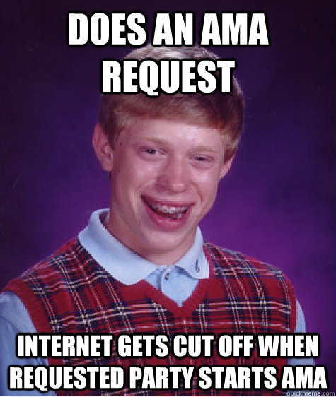 Does an AMA Request Internet gets cut off when requested party starts AMA - Does an AMA Request Internet gets cut off when requested party starts AMA  Misc