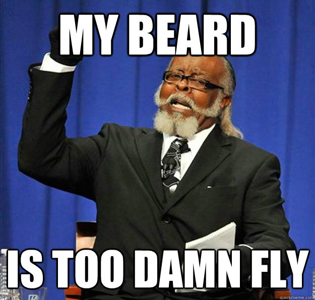 My beard Is too damn fly  Jimmy McMillan