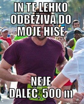 IN TE LEHKO ODBEŽIVA DO MOJE HIŠE NEJE DALEČ, 500 M Ridiculously photogenic guy