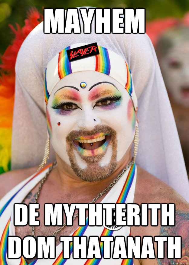 Mayhem De Mythterith Dom thatanath - Mayhem De Mythterith Dom thatanath  Super Gay Metal Fan