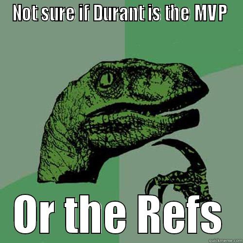 NOT SURE IF DURANT IS THE MVP OR THE REFS Philosoraptor