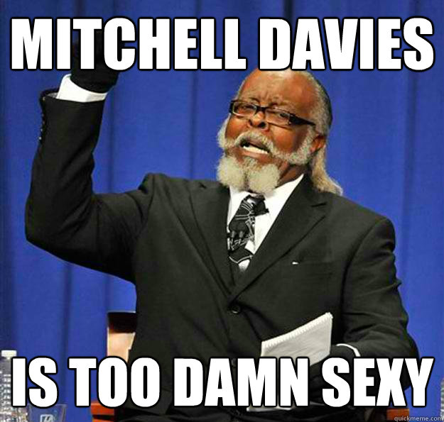 Mitchell davies Is too damn sexy - Mitchell davies Is too damn sexy  Jimmy McMillan