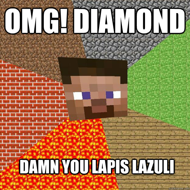 omg! diamond 
 damn you lapis lazuli - omg! diamond 
 damn you lapis lazuli  Minecraft