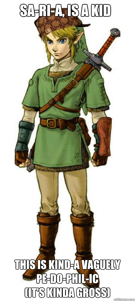 Sa-ri-a, is a kid this is kind-a vaguely
pe-do-phil-ic
(it's kinda gross)    Scumbag Link