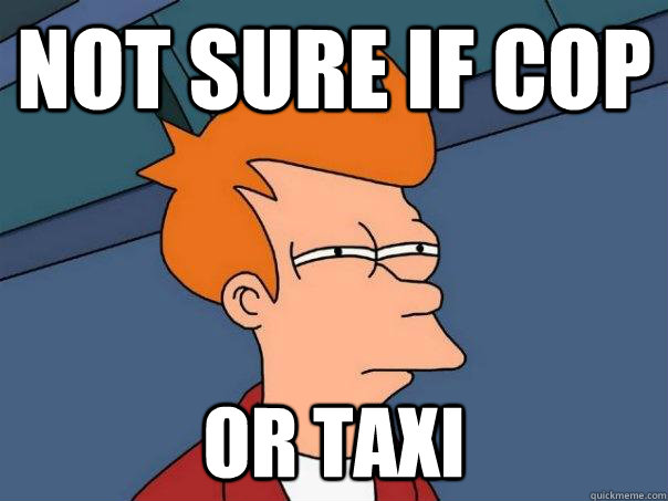 Not sure if cop Or taxi - Not sure if cop Or taxi  Futurama Fry