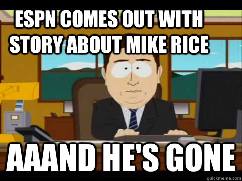 Espn comes out with story about mike rice Aaand he's Gone - Espn comes out with story about mike rice Aaand he's Gone  And its gone