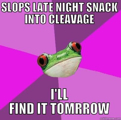 SLOPS LATE NIGHT SNACK INTO CLEAVAGE I'LL FIND IT TOMRROW Foul Bachelorette Frog