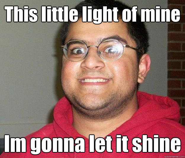 This little light of mine Im gonna let it shine - This little light of mine Im gonna let it shine  Nerdy indian boy