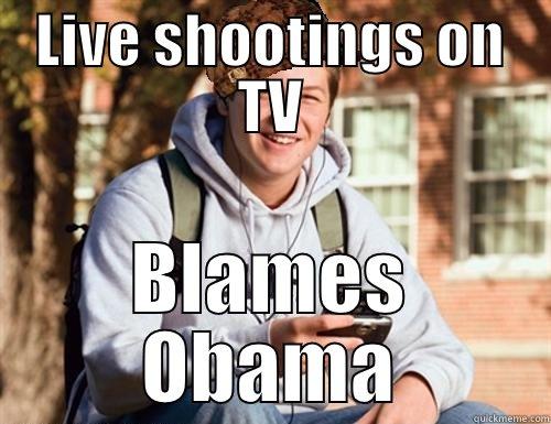 LIVE SHOOTINGS ON TV BLAMES OBAMA College Freshman