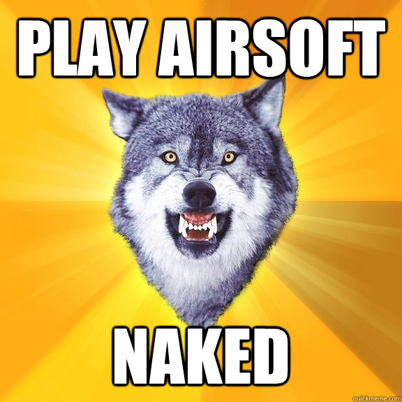 Play airsoft NAKED  Courage Wolf