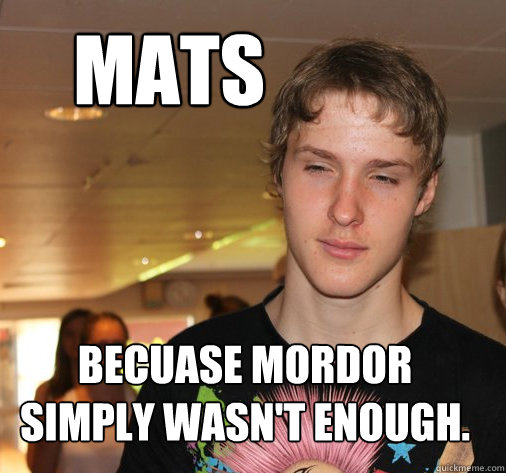 Mats Becuase Mordor simply wasn't enough.  