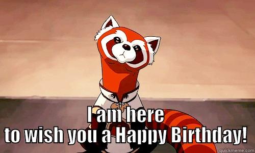  I AM HERE TO WISH YOU A HAPPY BIRTHDAY! Misc