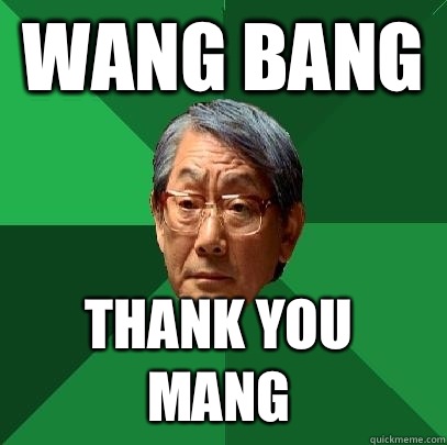 Wang Bang Thank you mang - Wang Bang Thank you mang  High Expectations Asian Father