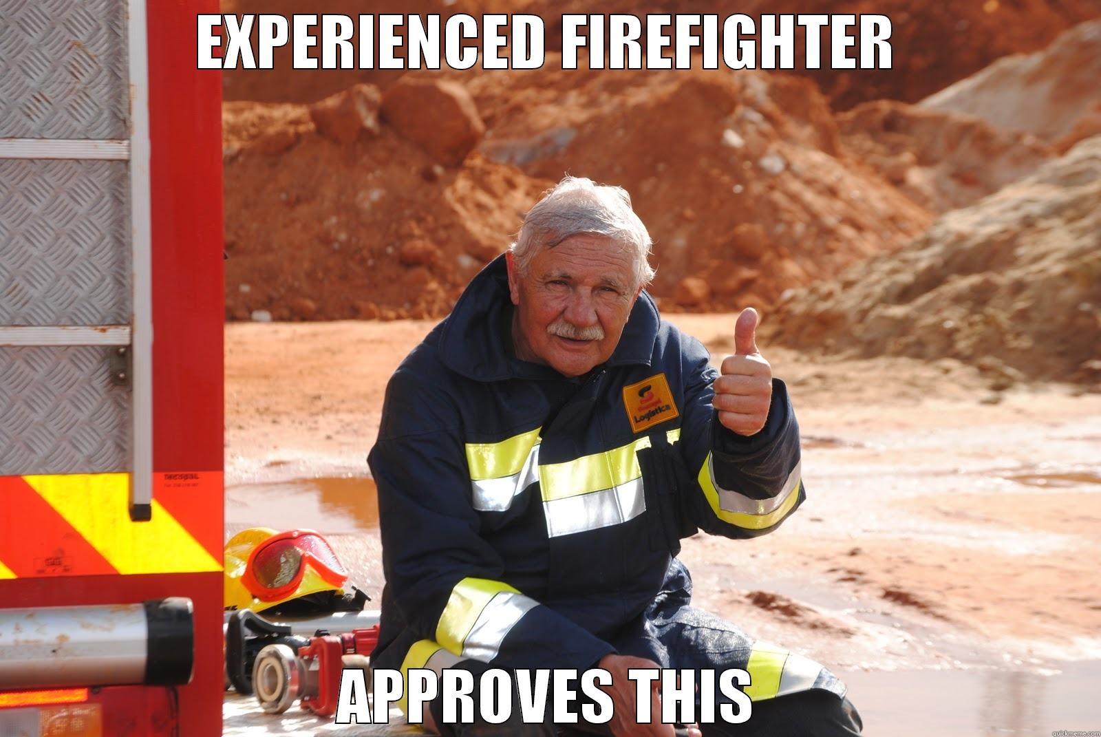 Veteran FF - EXPERIENCED FIREFIGHTER APPROVES THIS Misc