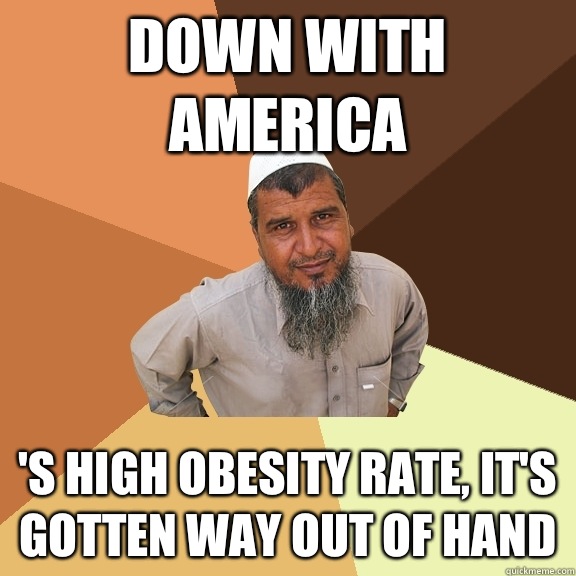 Down with America 's high obesity rate, it's gotten way out of hand   Ordinary Muslim Man