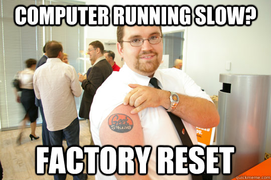 Computer running slow? Factory reset  GeekSquad Gus