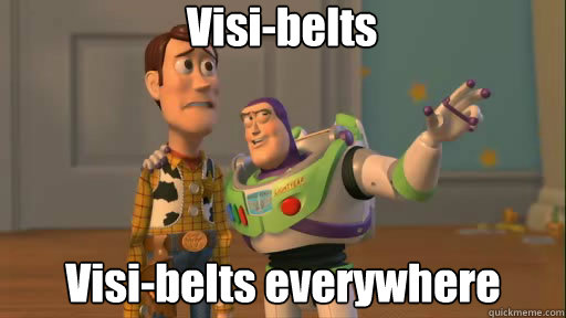 Visi-belts Visi-belts everywhere - Visi-belts Visi-belts everywhere  Everywhere