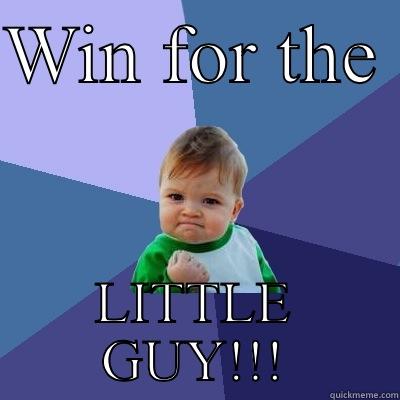 Win for the little guy - WIN FOR THE  LITTLE GUY!!! Success Kid