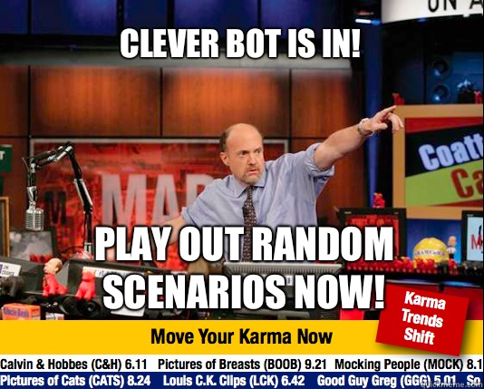 Clever bot is in!
 Play out random scenarios now!   Mad Karma with Jim Cramer