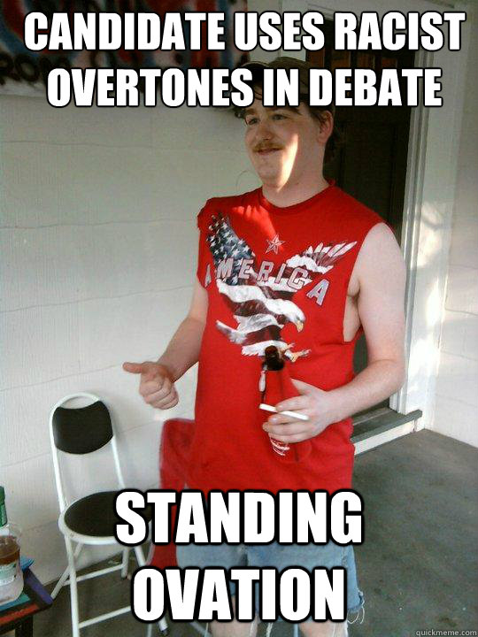 Candidate uses racist overtones in debate Standing ovation  Redneck Randal