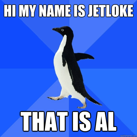 hi my name is jetloke that is al  