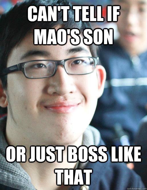 Can't tell if mao's son or just boss like that  