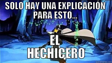 El hechicero - SOLO HAY UNA EXPLICACIÓN PARA ESTO... EL          HECHICERO         Misc