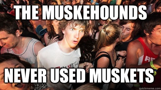 The muskehounds Never used muskets - The muskehounds Never used muskets  Sudden Clarity Clarence