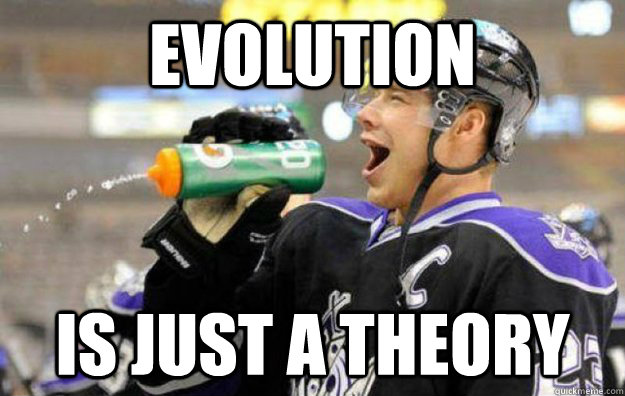 Evolution is just a theory - Evolution is just a theory  Misc