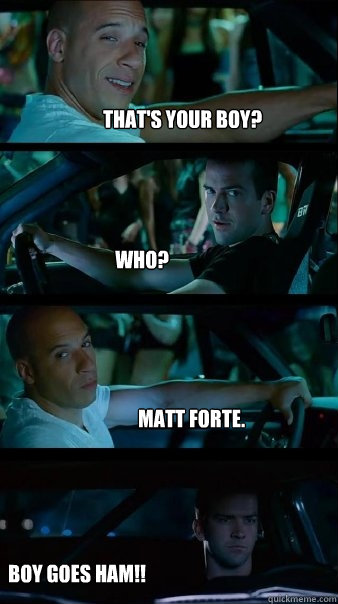 That's your boy? Who? Matt Forte. Boy goes HAM!! - That's your boy? Who? Matt Forte. Boy goes HAM!!  Fast and Furious