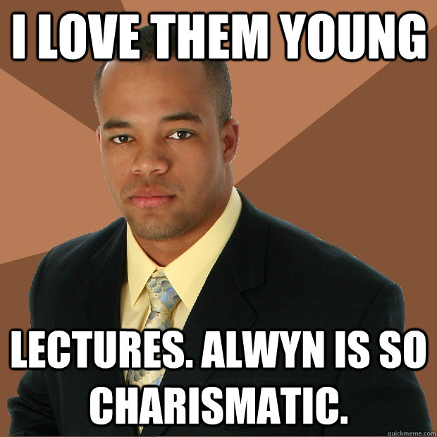 I love them young lectures. alwyn is so charismatic.  Successful Black Man