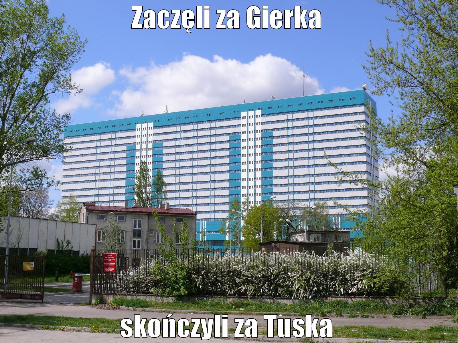 ZACZĘLI ZA GIERKA SKOŃCZYLI ZA TUSKA Misc