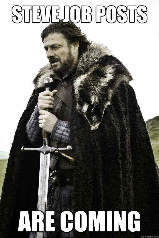 Steve Job Posts Are coming  Winter is coming