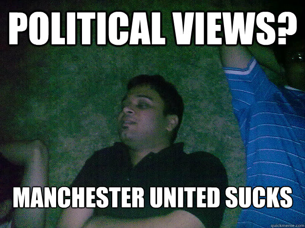 political views? Manchester united sucks - political views? Manchester united sucks  Suar