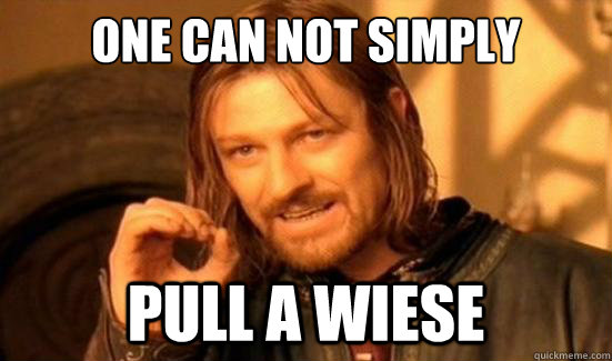 One Can Not Simply pull a wiese  Boromir