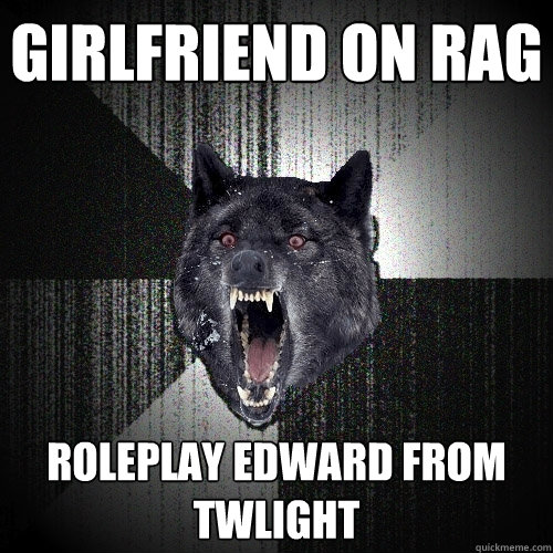 Girlfriend on Rag Roleplay edward from twlight - Girlfriend on Rag Roleplay edward from twlight  Insanity Wolf