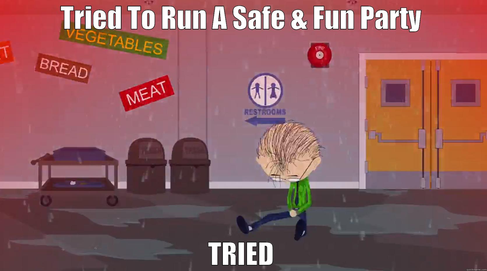 Its Not Easy, Mmkay - TRIED TO RUN A SAFE & FUN PARTY TRIED Misc