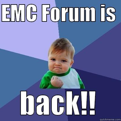 EMC FORUM IS  BACK!! Success Kid