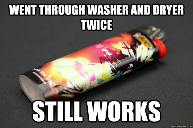 Went through Washer and Dryer twice Still works  Good Guy Lighter