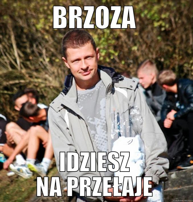 brzoza idziesz na przełaje - BRZOZA IDZIESZ NA PRZEŁAJE Misc